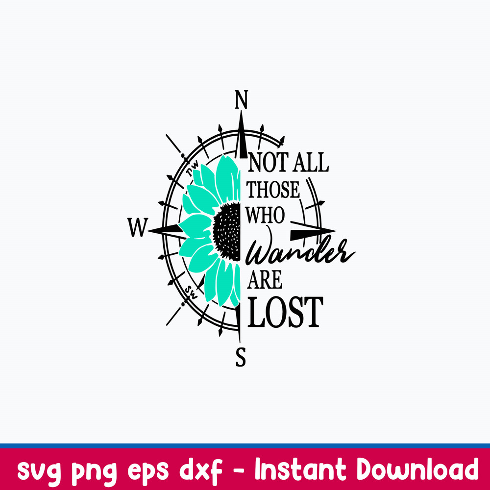 Not All Those Who Wander Are Lost Svg, Png Dxf Eps File.jpeg