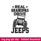 Real Grandpas Drive Jeeps, Real Grandpas Drive Jeeps Svg, Offroad Svg, Outdoors Svg, Outdoor Life Svg,png,dxf,eps file.jpeg