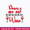 Roses Are Red Blah Blah Blah Wine Svg, Png Dxf Eps File.jpeg