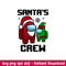 Santas Crew, Santa_s crew svg, christmas shirt svg, christmas mug svg, christmas crew svg, santa hat svg, family christmas svg, santa claus svg, xmas svgpng,dxf