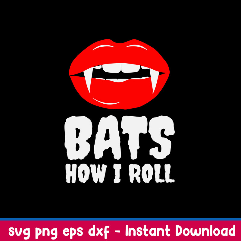 Sexy Red Lips Vampire Lipstick Svg, Bats How I Roll Svg, Png Dxf Eps file.jpeg