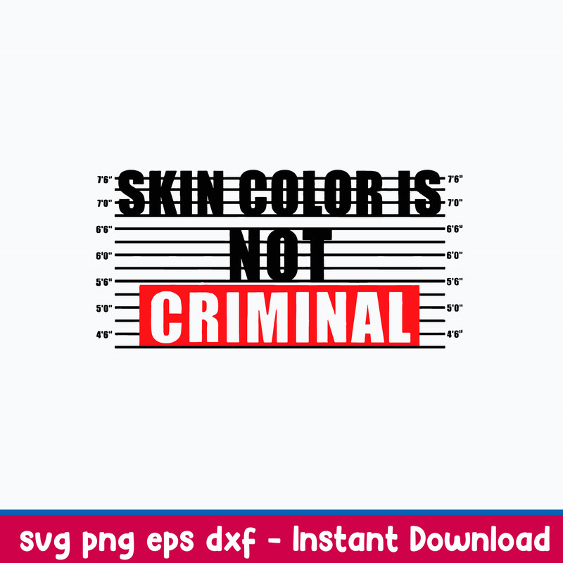 Skin Color Is Not Criminal With Mugshot Chart Svg, Png Dxf Eps File.jpeg