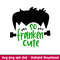 So Franken Cute 1, So Franken Cute Svg, Frankenstein Boy Svg, Halloween Boy Svg, png,dxf,eps file.jpeg