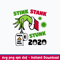 Stink Stank Stunk 2020 When Got Real Svg, Grinch Christmas Svg, Funny Svg, Png Dxf Eps File.jpeg