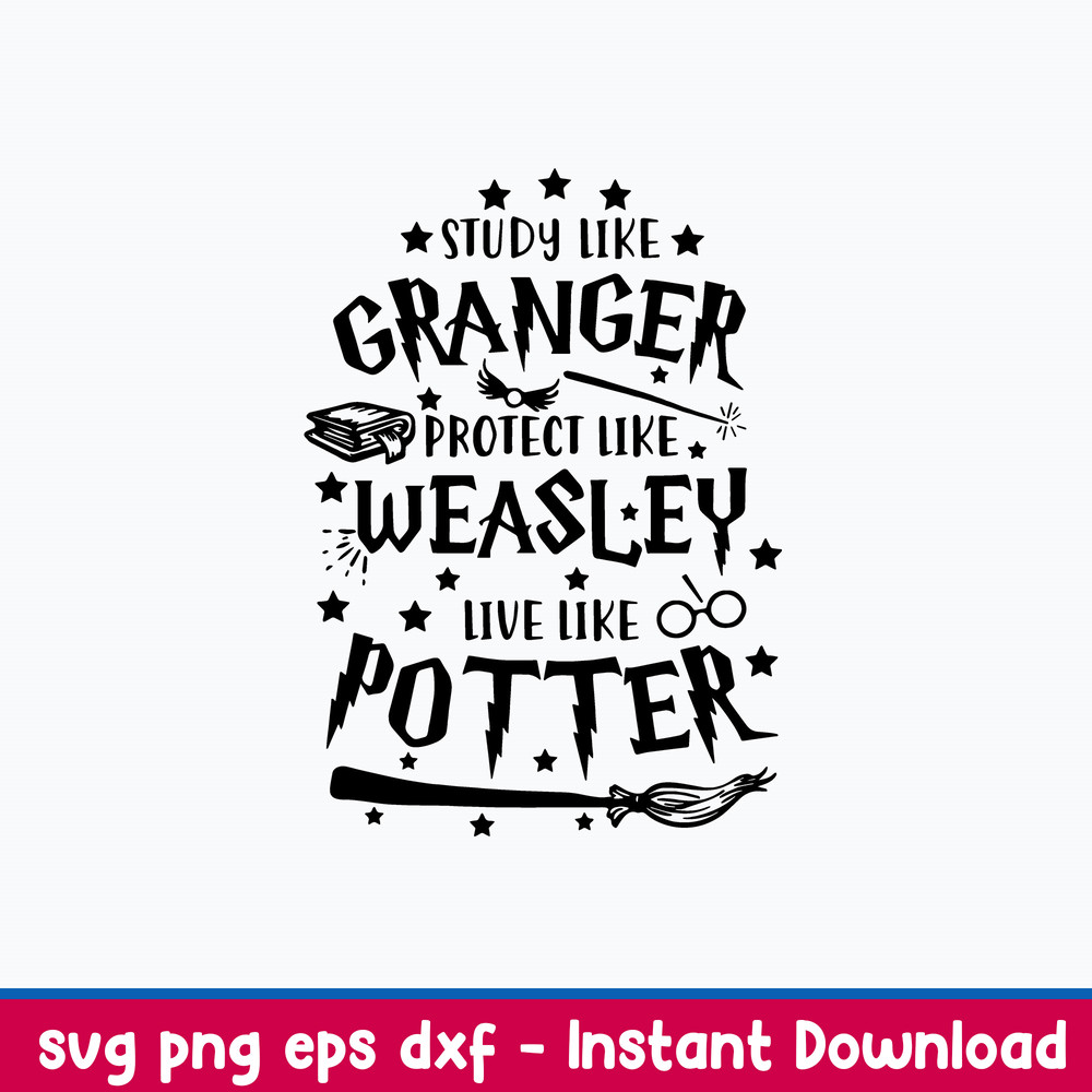 Study Like Granger Potter Like Weasley Like Like Potter Svg, Harry Potter Svg, Png Dxf Eps File.jpeg