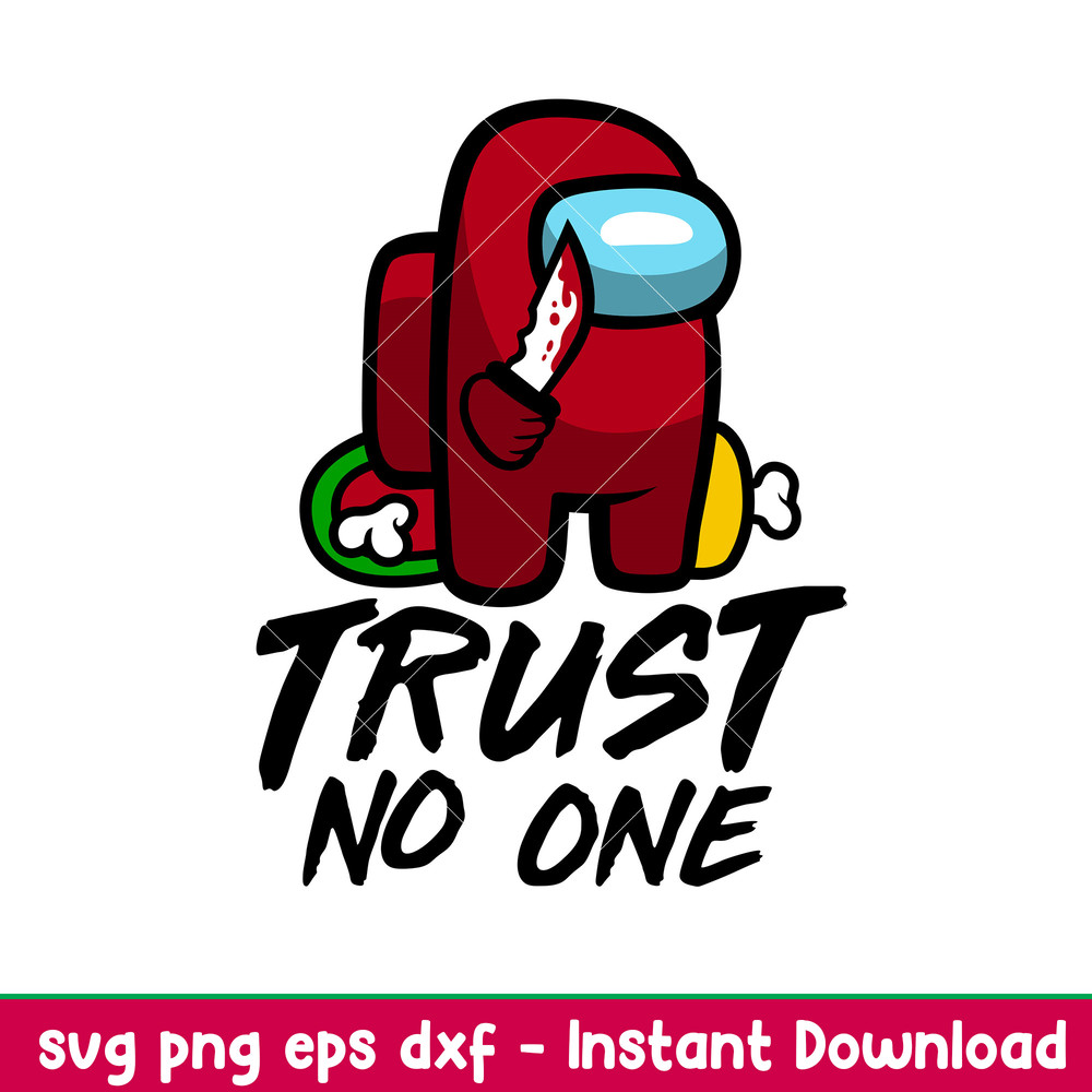 Trust No One, Trust No One Svg, Among Us Svg, Imposter Svg, Sus Svg, png,dxf,eps file.jpeg