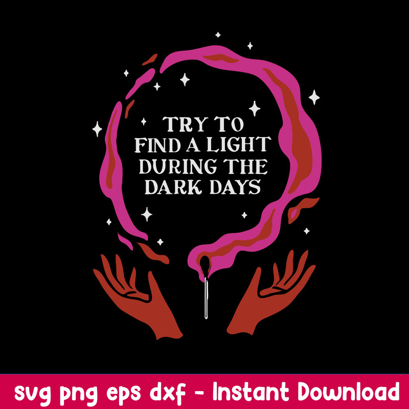 Try To Find A Light During The Dark Days Svg, Dark Days Svg, Png Dxf Eps File.jpeg