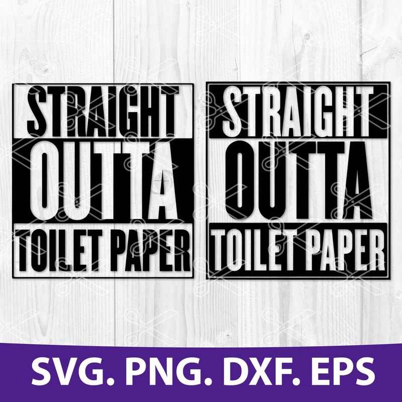 Straight Outta Straight Outta Toilet Paper Bundle Svg, Png Dxf Eps Digital File.jpg