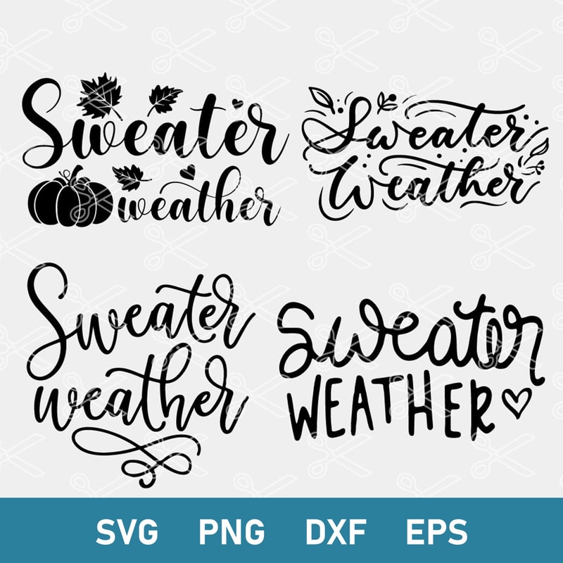 Sweater Weather Svg, Fall Svg, Autumn Svg, Sign Svg, Fall Time Svg, Png Dxf Eps Digital File.jpeg