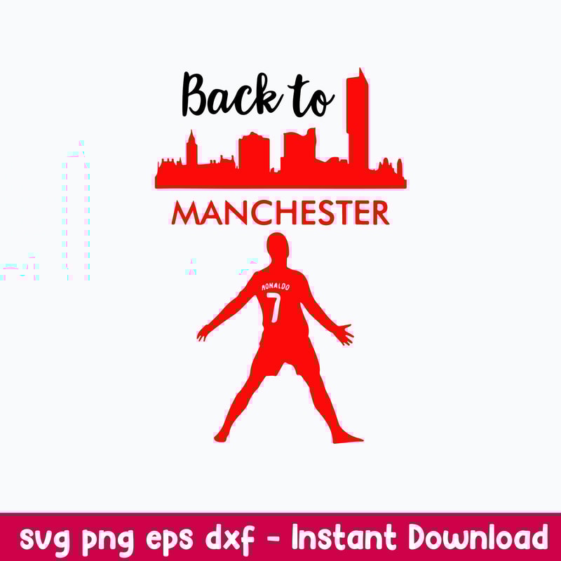Back To Manchester Ronaldo Svg, Ronado Svg, Football Svg, Sport Svg, Png Dxf Eps File.jpeg