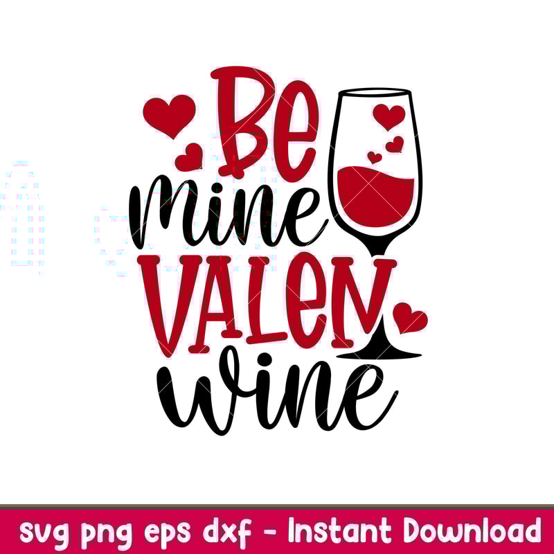 Be Mine Valen Wine, Be Mine Valen Wine Svg, Valentine’s Day Svg, Valentine Svg, Love Svg,png, dxf, eps file.jpeg