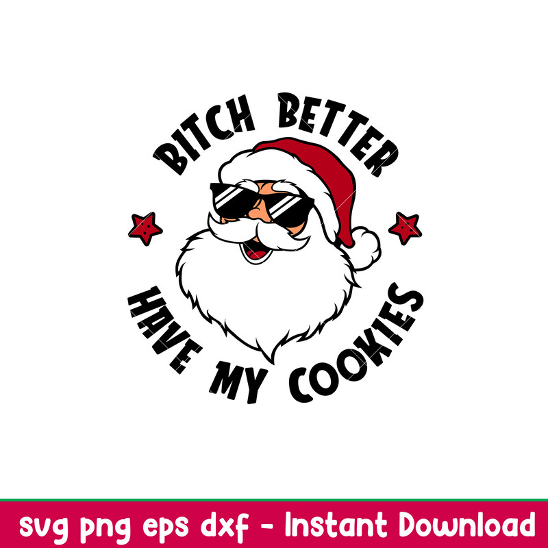Bitch Better Have My Cookies, Bitch Better Have My Cookies Svg, Christmas Svg, Merry Christmas Svg,png,dxf,eps file.jpeg