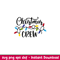 Christmas Crew, Christmas Crew Svg, Christmas Lights Svg, Merry Christmas Svg, ,png,dxf, eps file.jpeg