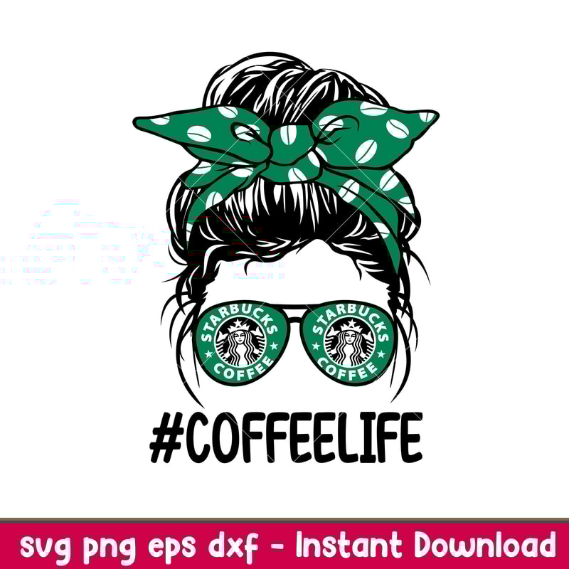 Coffee Life, Coffee Life Messy Bun Hair Svg, Coffeelife Svg, Mom life Svg, Best Mama Svg, png. dxf, eps file.jpeg