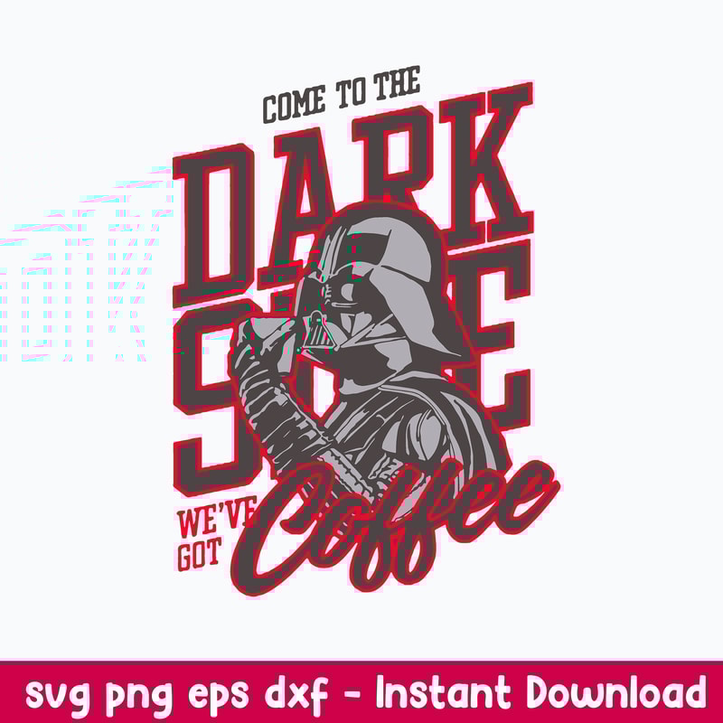 Come To The Dark Slide We_ve Got Coffee Svg, Come To The Dark Side Svg, Star Warp Svg, Png Dxf Eps File.jpeg