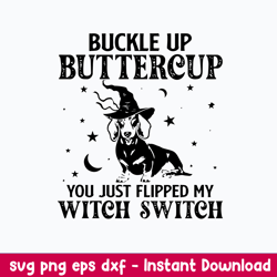 dashshund buckle up buttercup you just flipped my witch switch svg, png dxf eps file