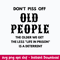 Dont Piss Off Old People The Older We Get The Less Life In Prison Is A Deterrent Svg, Png Dxf Eps File.jpeg