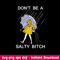 Don_t Be A Saltly Bitch Svg, Saltly Bitch Svg, Png Dxf Eps File.jpeg