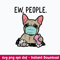 Ew People French Bulldog Mask Svg, Bulldog Svg, Png Dxf Eps File.jpeg