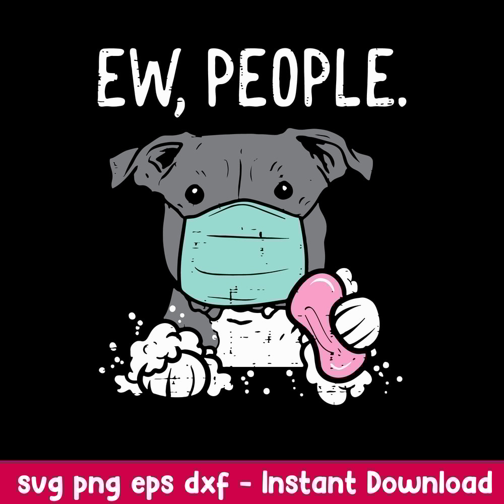 Ew People Pitbull Mask Social Distancing Svg, Pitbull Svg, Png Dxf Eps File.jpeg