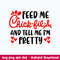 Feed Me Chick Fil A And Tell Me I_m Pretty Svg, Png Dxf Eps File.jpeg