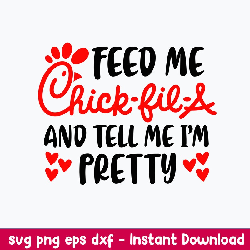 Feed Me Chick Fil A And Tell Me I_m Pretty Svg, Png Dxf Eps File.jpeg