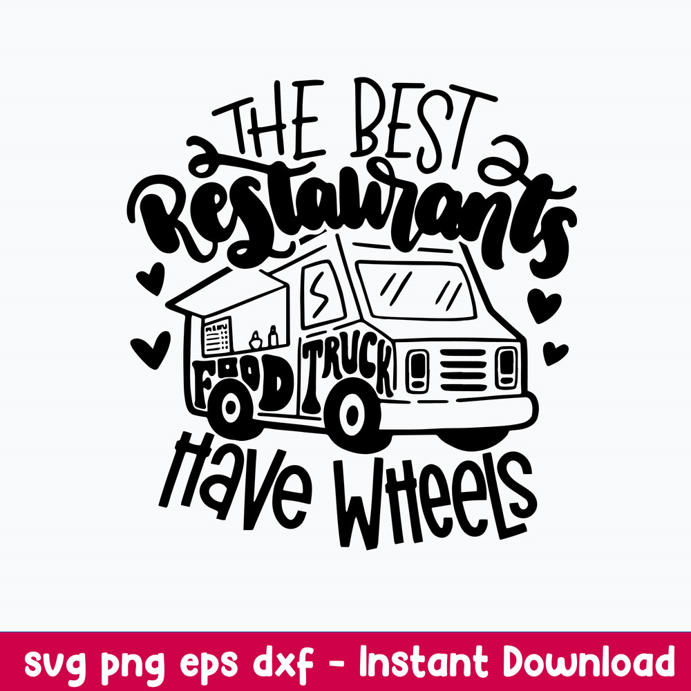 Food Truck Svg, The best Restaurants have wheels Svg, Png Dxf Eps File.jpeg