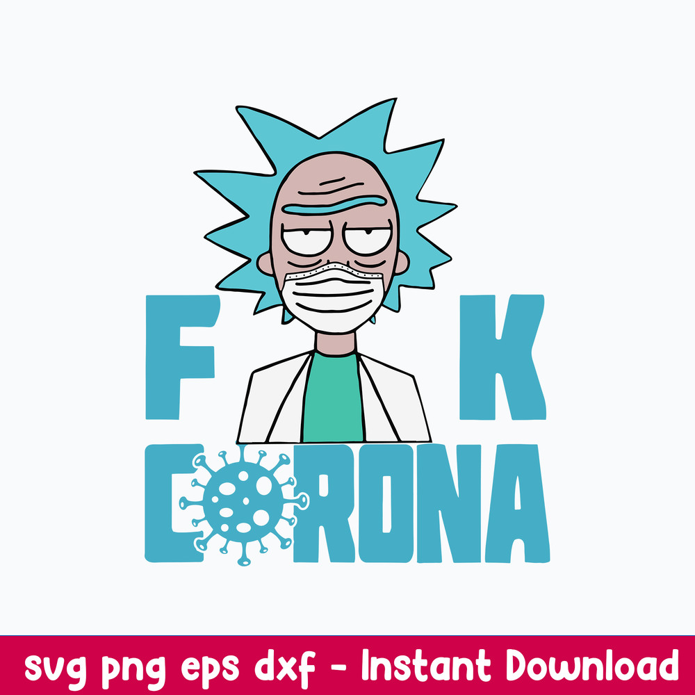 Fuck Corana Rick Svg, Corona Svg, Funny Quotes Svg, Png Dxf Eps File.jpeg