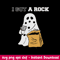 Ghost I Got A Rock Svg, Ghost Svg, Png Dxf Eps File.jpeg