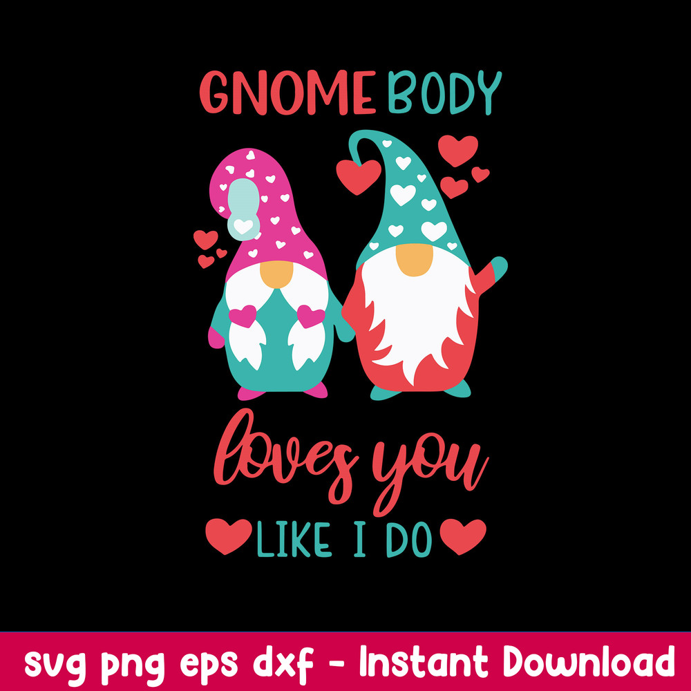Gnome Body Loves You Like I Do Svg, Gnomes Svg, Png Dxf Eps File.jpeg