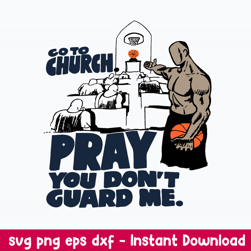Go To Church Pray You Don’t Guard Me Svg, Png Dxf Eps File.jpeg