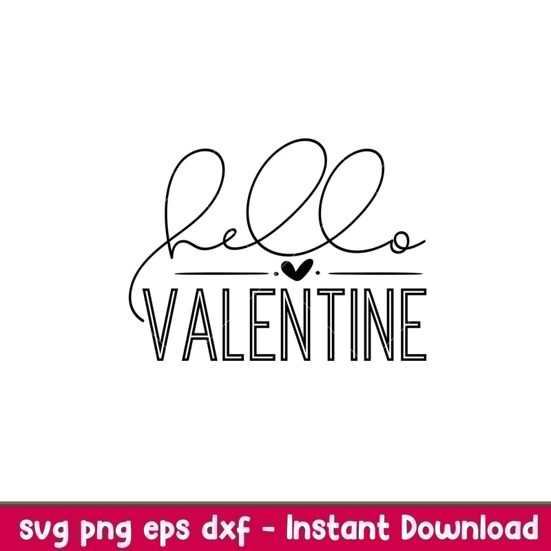Hello Valentine, Hello Valentine Svg, Valentine’s Day Svg, Valentine Svg, Love Svg,png,dxf,eps file.jpeg