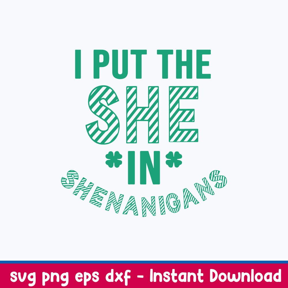 I Put The She In Shenanigans Svg, St Patricks Day Svg, Png Dxf Eps File.jpeg
