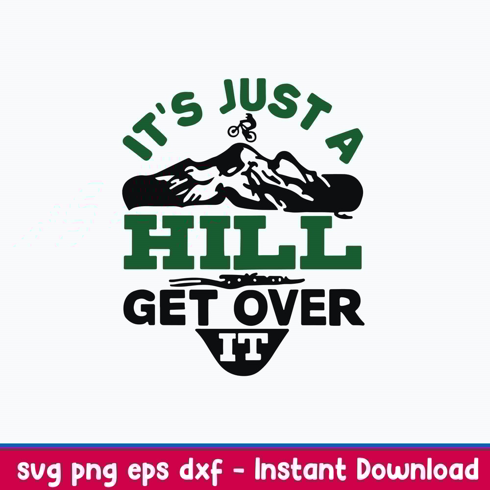 It Is Just A Hill Get Over It Svg, Png Dxf Eps File.jpeg