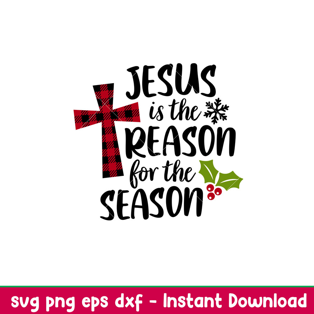 Jesus Is The Reason For The Season, Jesus Is The Reason For The Season Svg, Christmas Svg, Merry Christmas Svg, png, dxf, eps file.jpeg