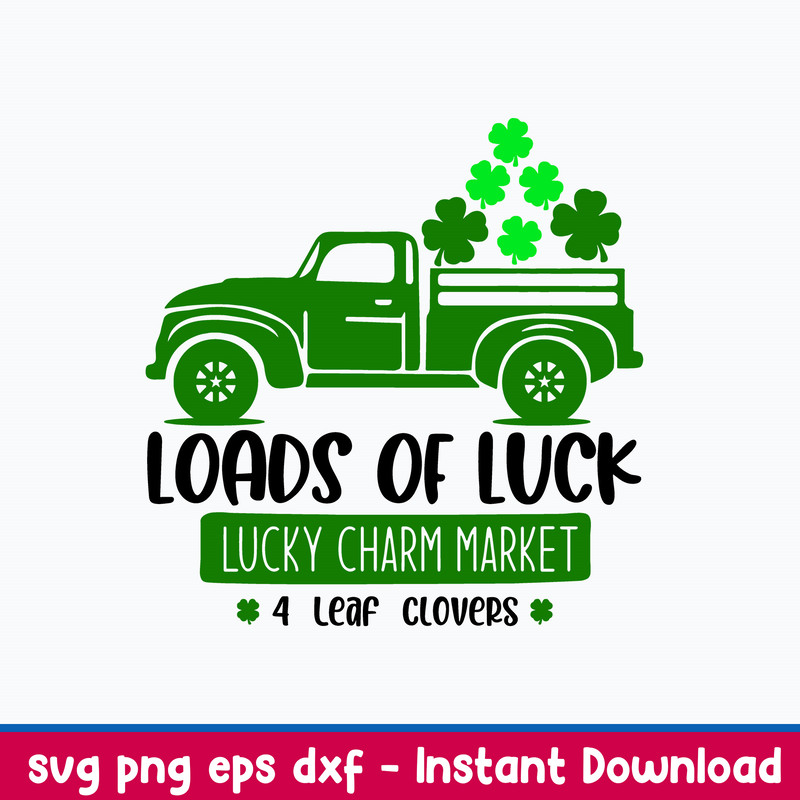 Loads of luck Lucky Charm Market Svg, St Patrick_s Truck Svg, Png Dxf Eps File.jpeg
