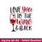 Love You To The Wine Back, Love You To The Wine _ Back Svg, Valentine’s Day Svg, Valentine Svg, Love Svg, png,dxf,eps file.jpeg