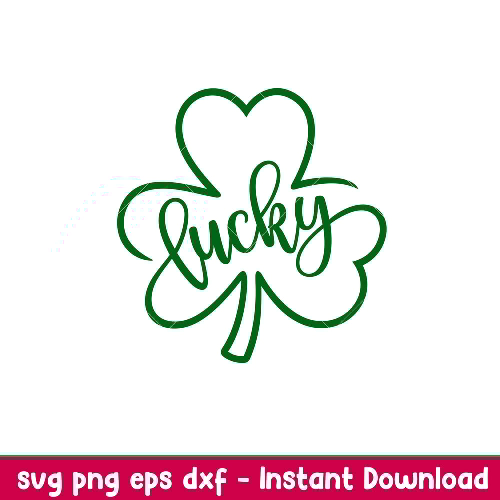 Lucky Clover, Lucky Clover Svg, St. Patrick’s Day Svg, Lucky Svg, Irish Svg, Clover Svg, png,eps,dxf file.jpeg