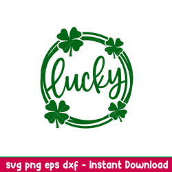 lucky, lucky svg, st. patricks day svg, lucky svg, irish svg, clover svg, png,dxf,eps file