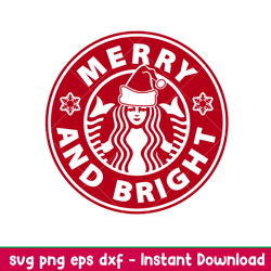 merry and bright, merry and bright starbucks coffee svg, merry christmas svg,png,dxf,eps file