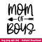 Mom Of Boys,Mom Of Boys Svg, Mom Life Svg, Mother’s Day Svg, Best Mama Svg, png,dxf,eps file.jpeg