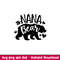 Nana Bear Family, Nana Bear Family Svg, Mom Life Svg, Mother’s day Svg, Family Svg,png,dxf,eps file.jpeg