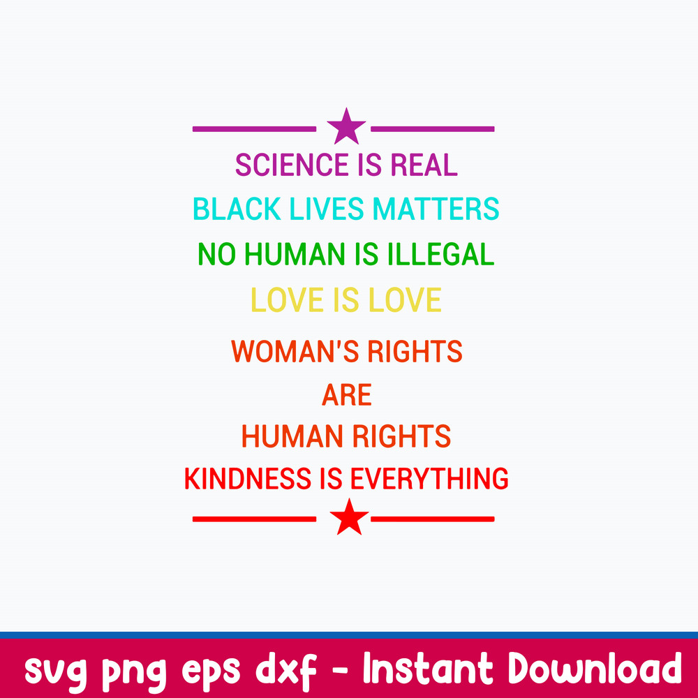 Science Is Real Kindness Is Everything Svg, Png Dxf Eps File.jpeg