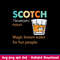 Scotch Magic Brown Water For Fun People Svg Png Dxf Eps File.jpeg