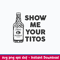 Show me your Titos, Tito_s Handmade Voka Svg, Png Dxf Eps File.jpeg