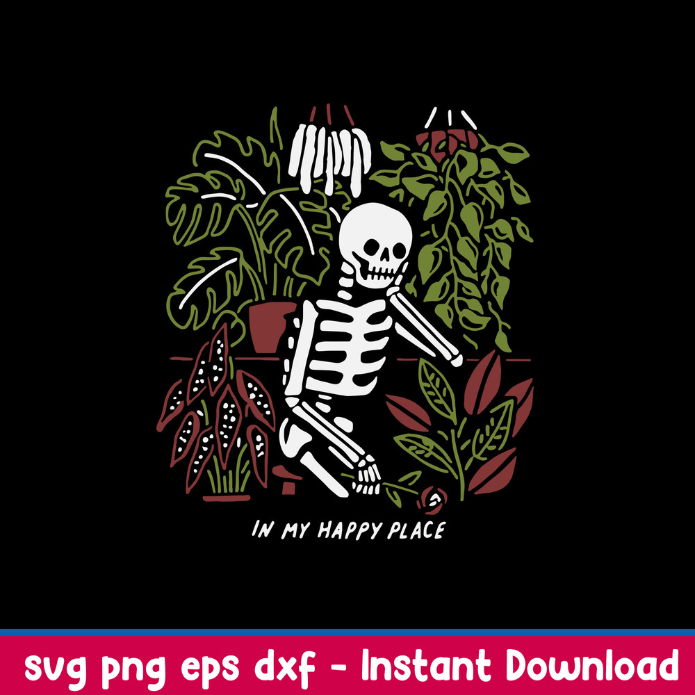 Skeleton In My Happy Place Svg, Png Dxf Eps File.jpeg