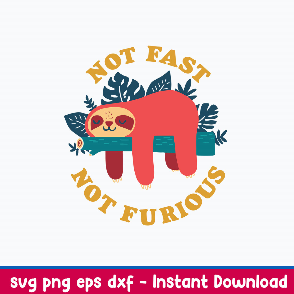 Sloth Not Fast Not Furious Svg, Sloth Svg, Png Dxf Eps File.jpeg