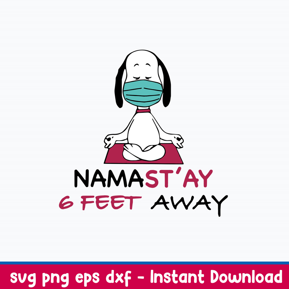 Snoppy Namast_ay 6 Feet Away Svg, Png Dxf Eps File.jpeg