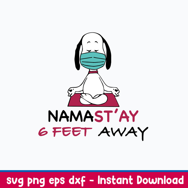 Snoppy Namast_ay 6 Feet Away Svg, Png Dxf Eps File.jpeg