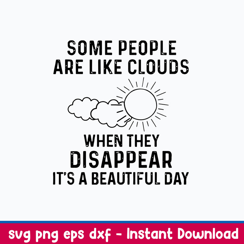 Some People Are Like Clouds When They Disappear It_s A Beautiful Day Svg, Png Dxf Eps File.jpeg